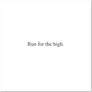 Run for the high Posters and Art